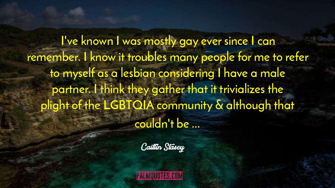 Caitlin Stasey Quotes: I've known I was mostly