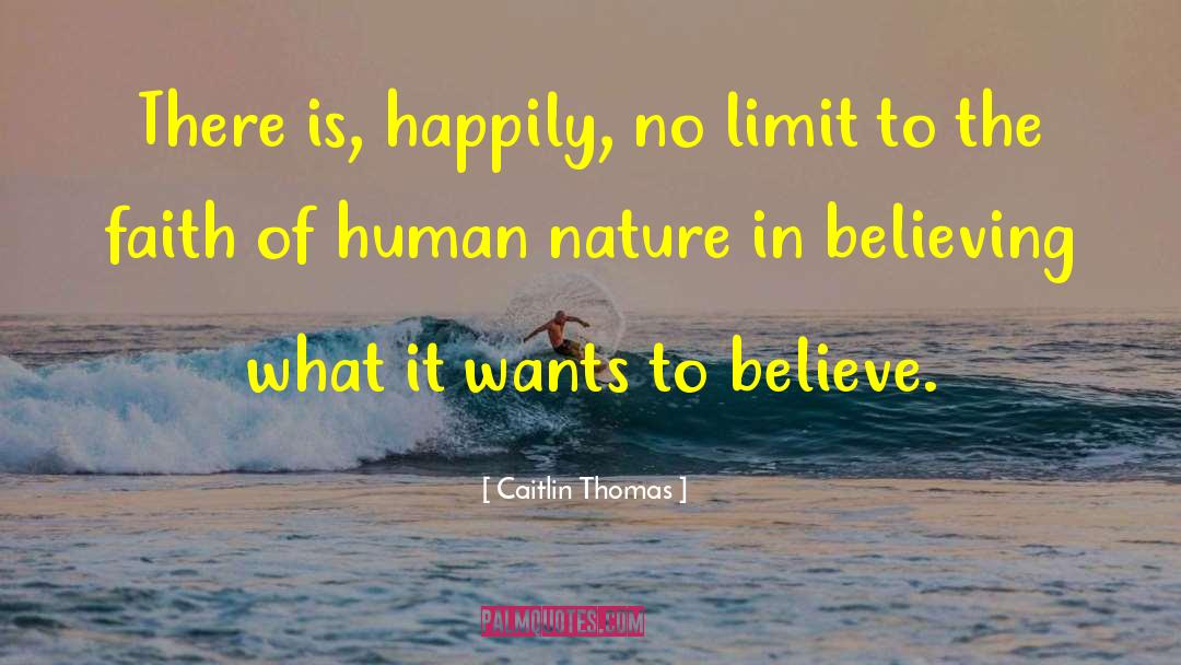 Caitlin Thomas Quotes: There is, happily, no limit