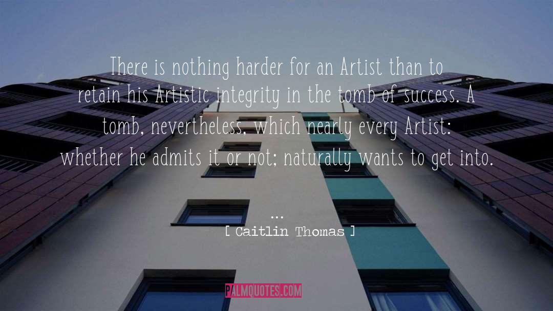 Caitlin Thomas Quotes: There is nothing harder for
