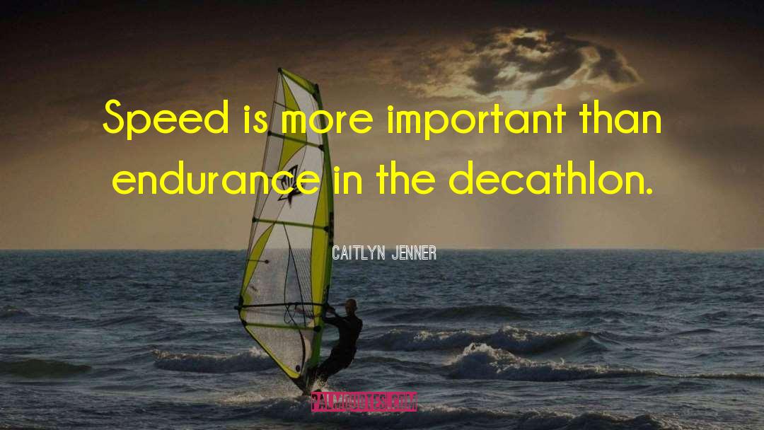 Caitlyn Jenner Quotes: Speed is more important than