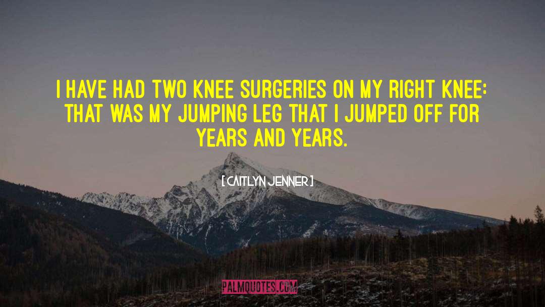 Caitlyn Jenner Quotes: I have had two knee