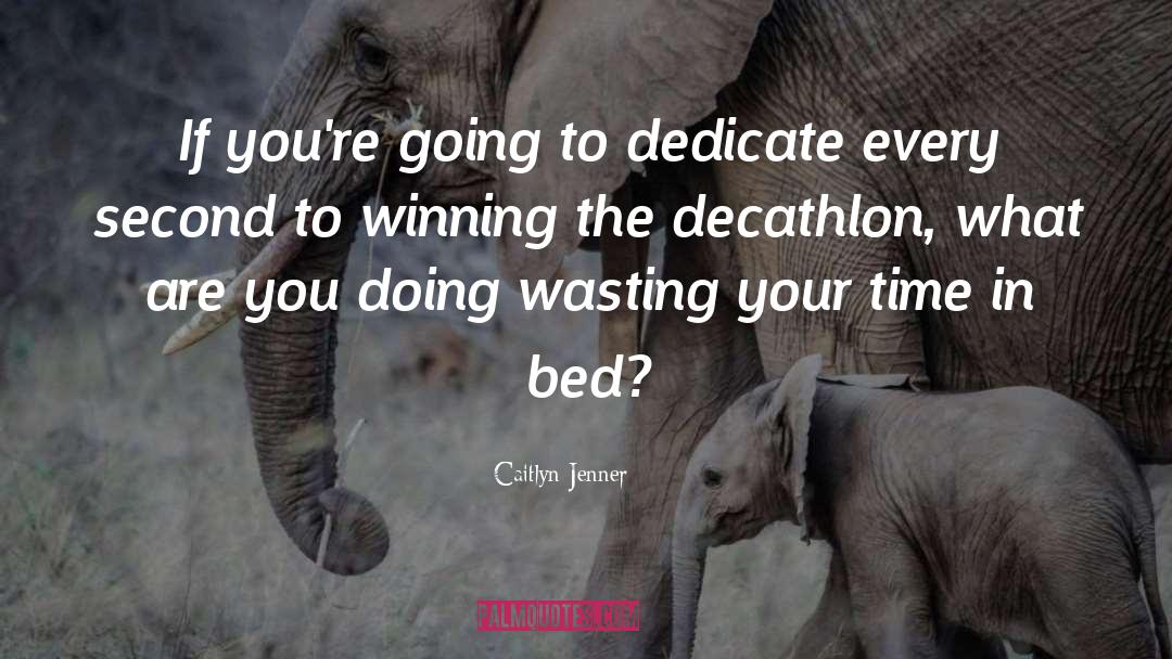 Caitlyn Jenner Quotes: If you're going to dedicate