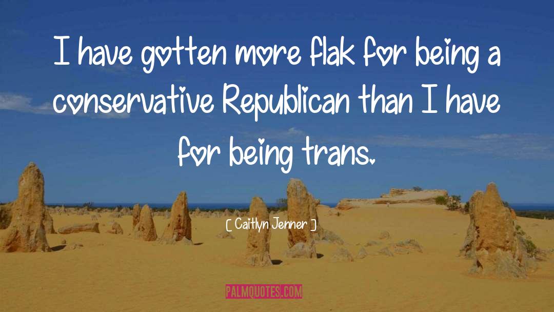 Caitlyn Jenner Quotes: I have gotten more flak