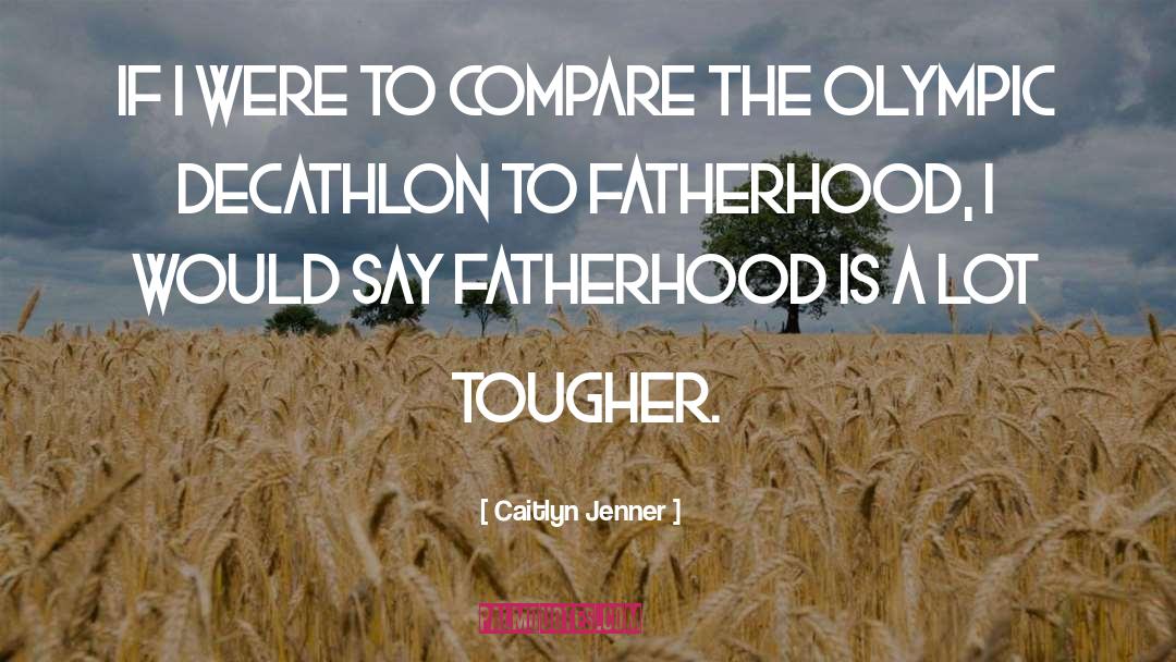 Caitlyn Jenner Quotes: If I were to compare