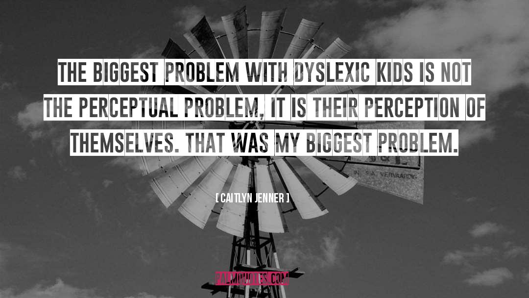 Caitlyn Jenner Quotes: The biggest problem with dyslexic