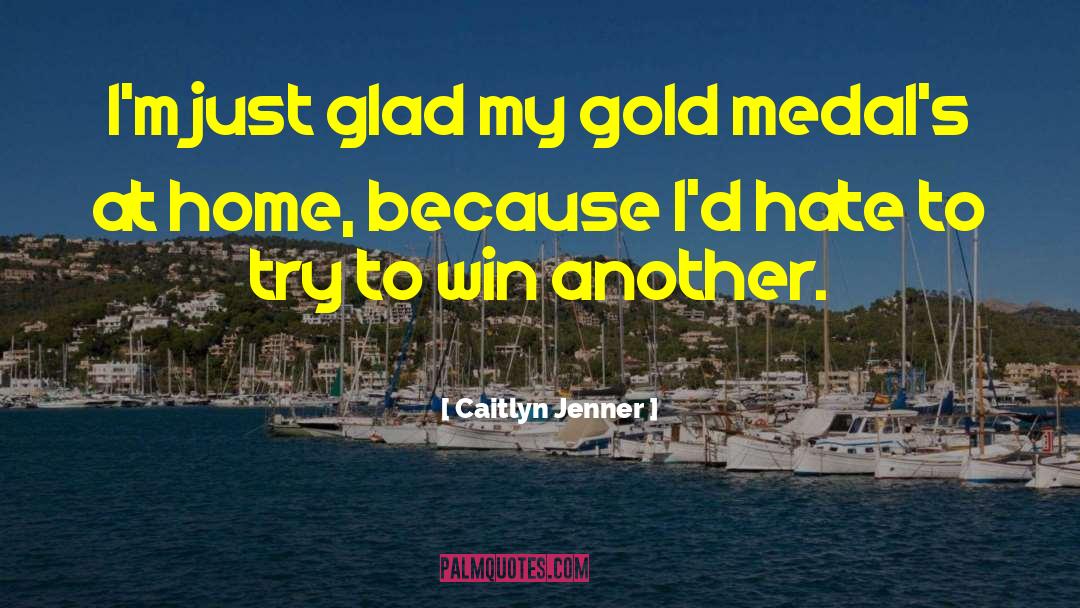 Caitlyn Jenner Quotes: I'm just glad my gold