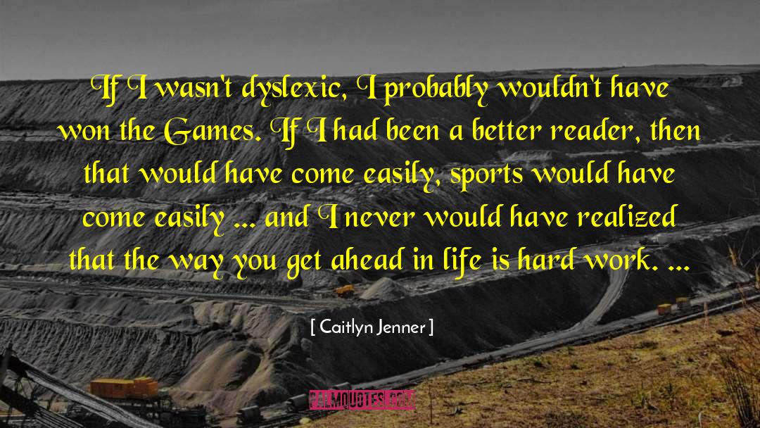 Caitlyn Jenner Quotes: If I wasn't dyslexic, I