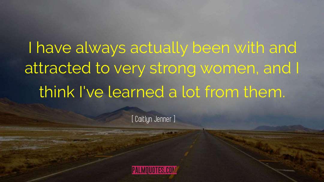 Caitlyn Jenner Quotes: I have always actually been