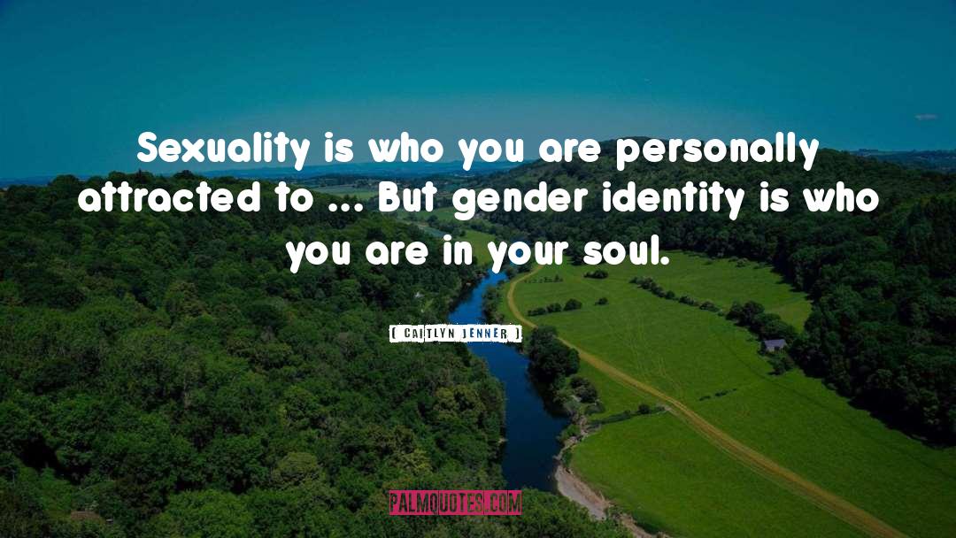 Caitlyn Jenner Quotes: Sexuality is who you are