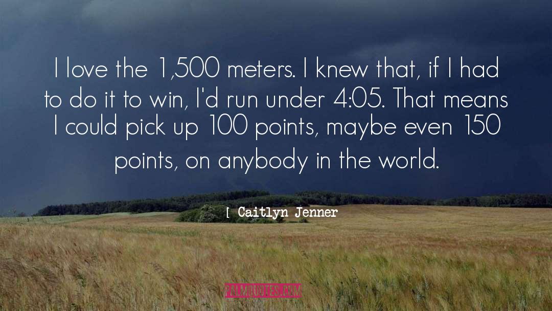 Caitlyn Jenner Quotes: I love the 1,500 meters.