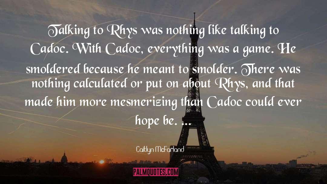 Caitlyn McFarland Quotes: Talking to Rhys was nothing
