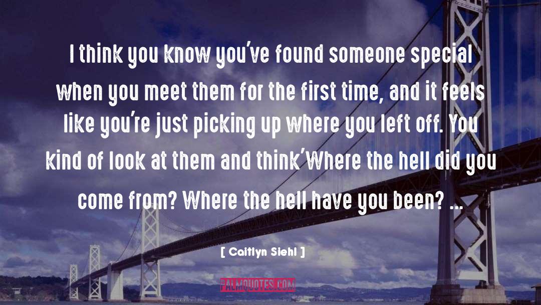 Caitlyn Siehl Quotes: I think you know you've