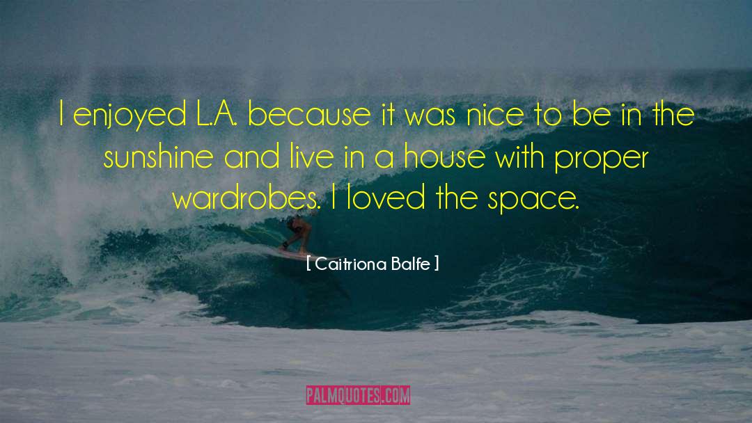 Caitriona Balfe Quotes: I enjoyed L.A. because it