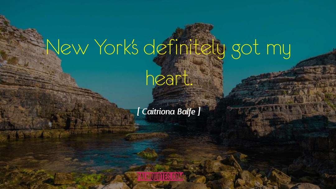 Caitriona Balfe Quotes: New York's definitely got my