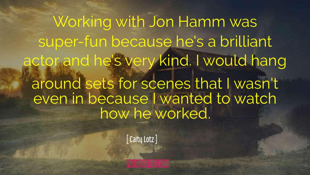 Caity Lotz Quotes: Working with Jon Hamm was