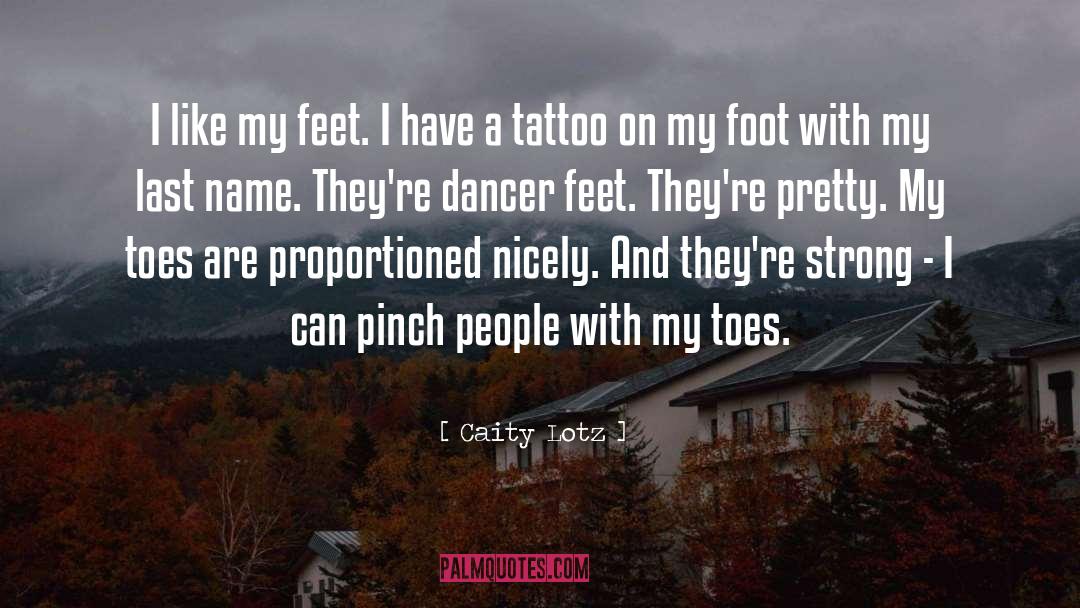 Caity Lotz Quotes: I like my feet. I