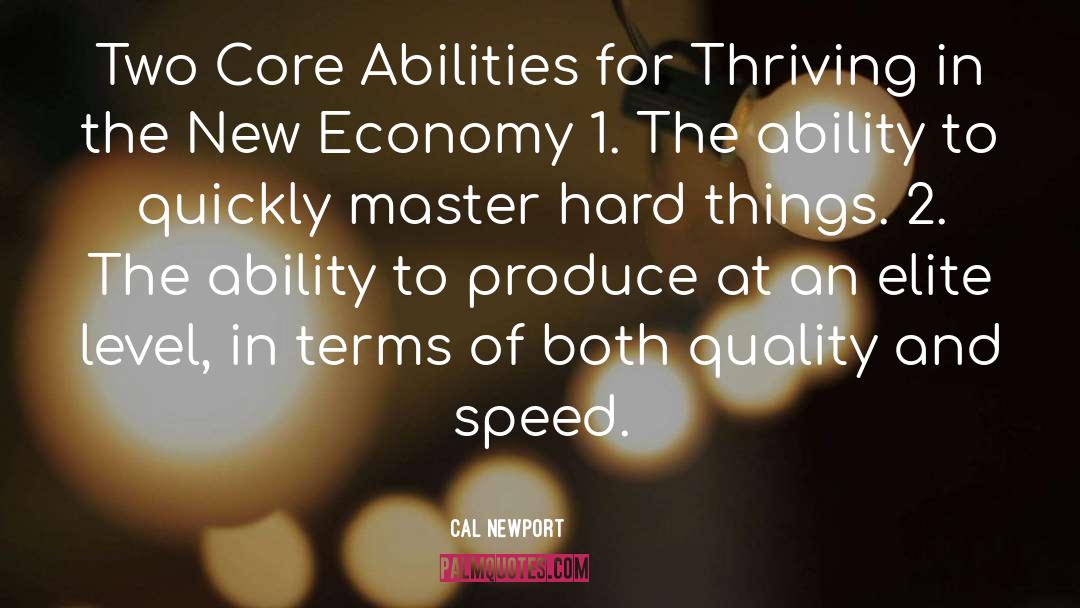 Cal Newport Quotes: Two Core Abilities for Thriving