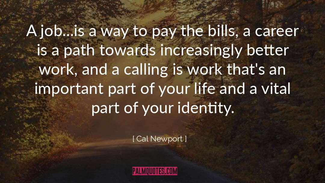 Cal Newport Quotes: A job...is a way to