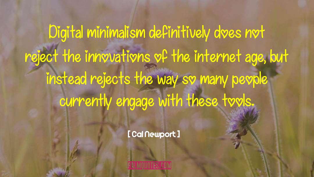 Cal Newport Quotes: Digital minimalism definitively does not