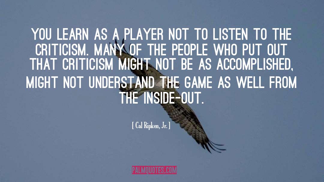Cal Ripken, Jr. Quotes: You learn as a player