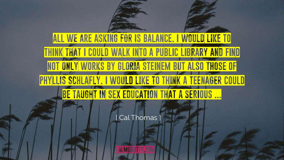 Cal Thomas Quotes: All we are asking for