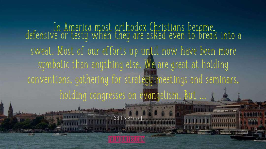 Cal Thomas Quotes: In America most orthodox Christians