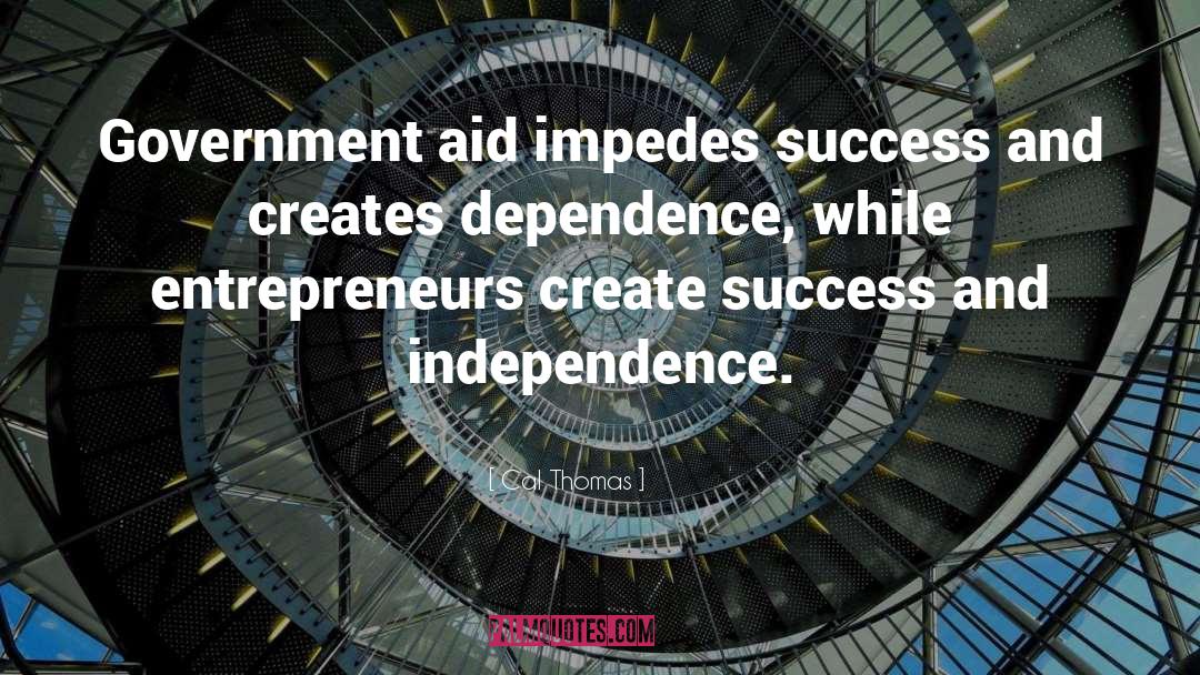 Cal Thomas Quotes: Government aid impedes success and
