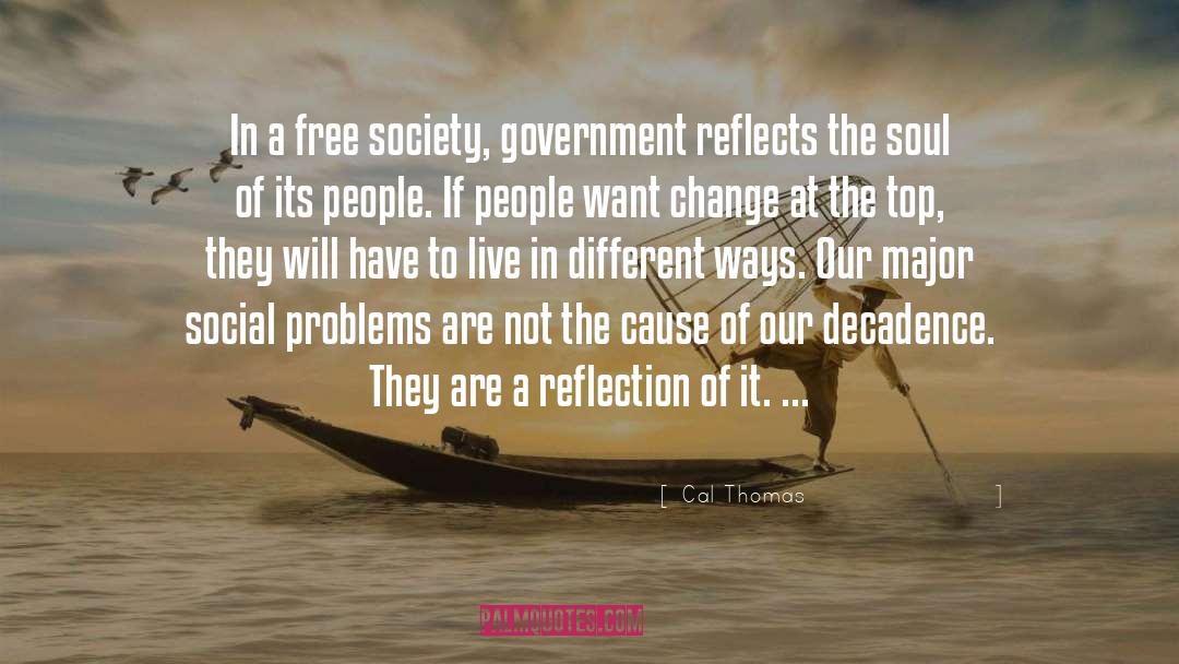 Cal Thomas Quotes: In a free society, government