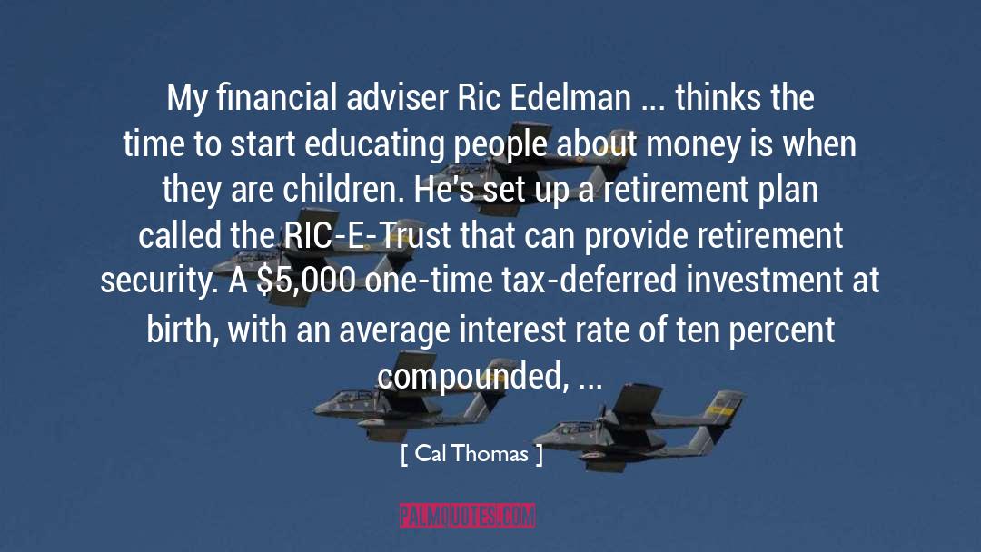 Cal Thomas Quotes: My financial adviser Ric Edelman