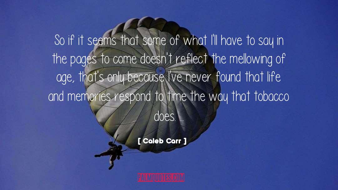 Caleb Carr Quotes: So if it seems that