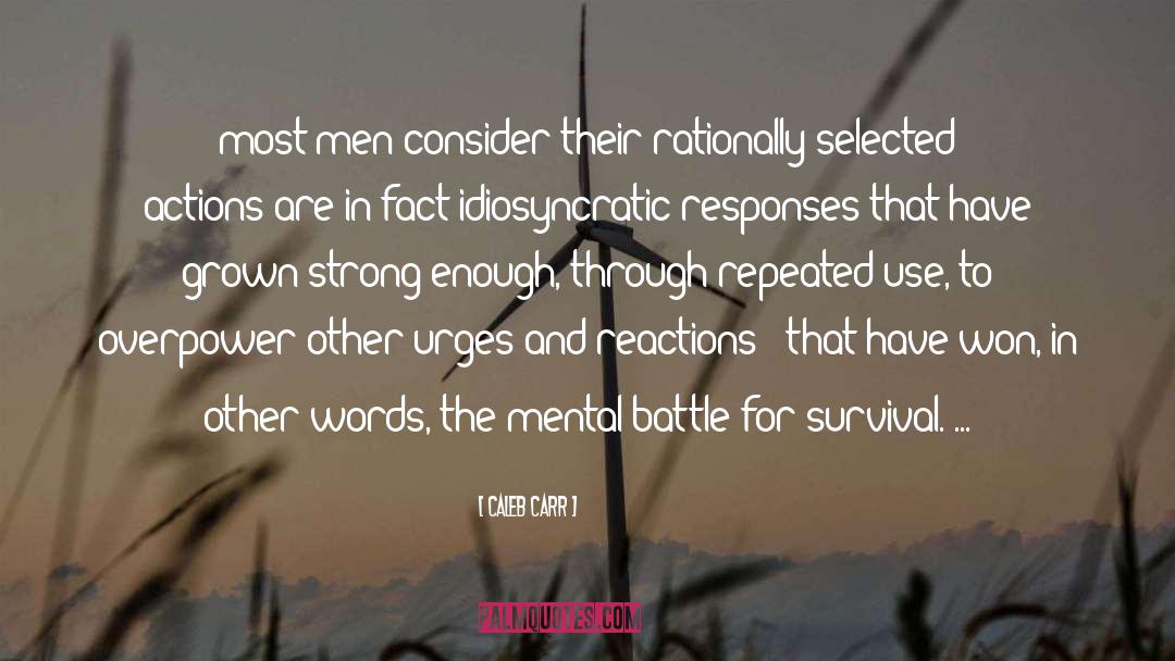 Caleb Carr Quotes: most men consider their rationally