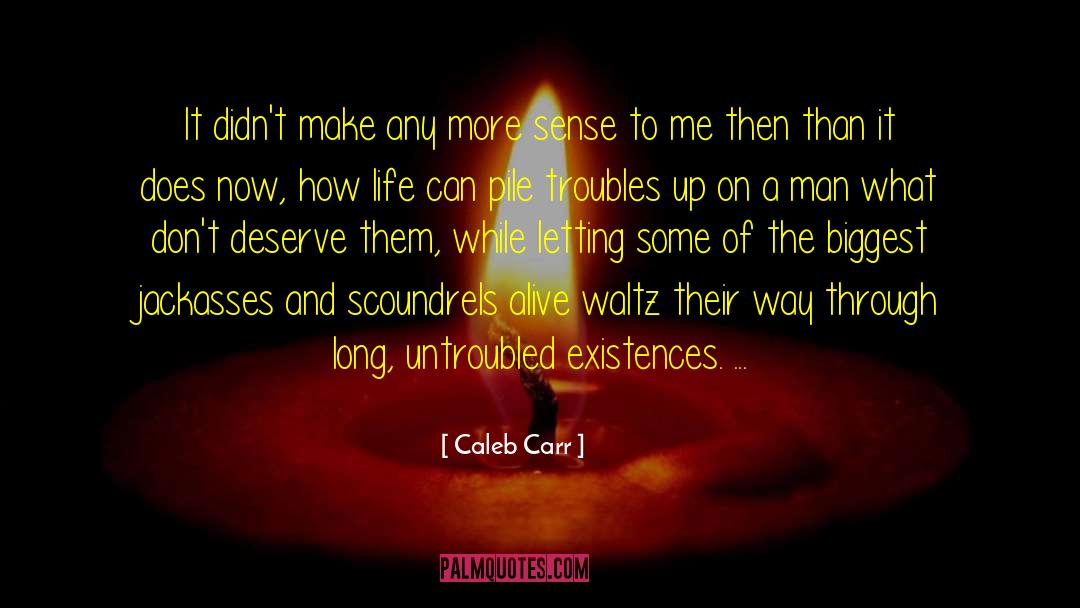 Caleb Carr Quotes: It didn't make any more