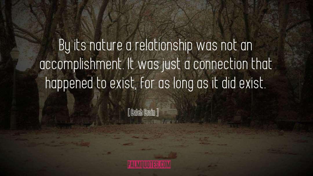 Caleb Crain Quotes: By its nature a relationship