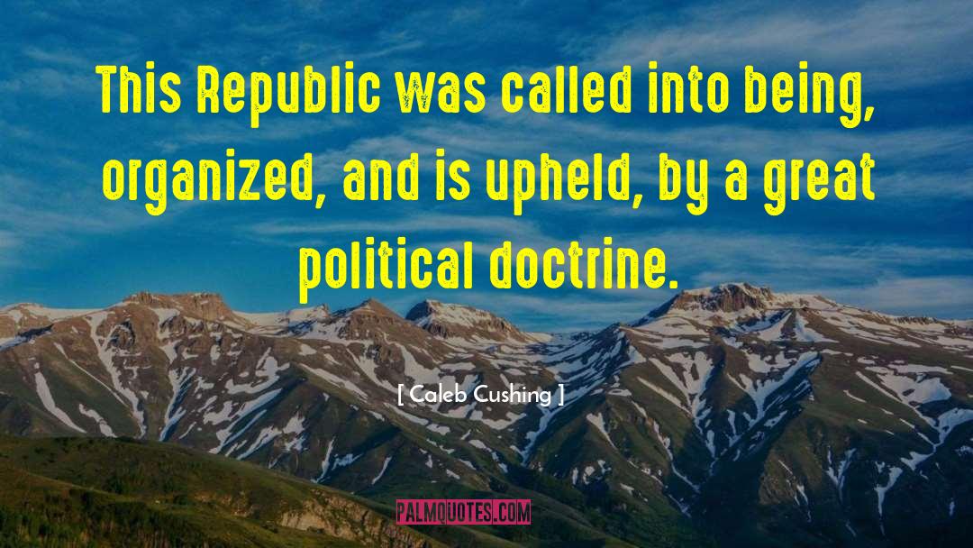 Caleb Cushing Quotes: This Republic was called into