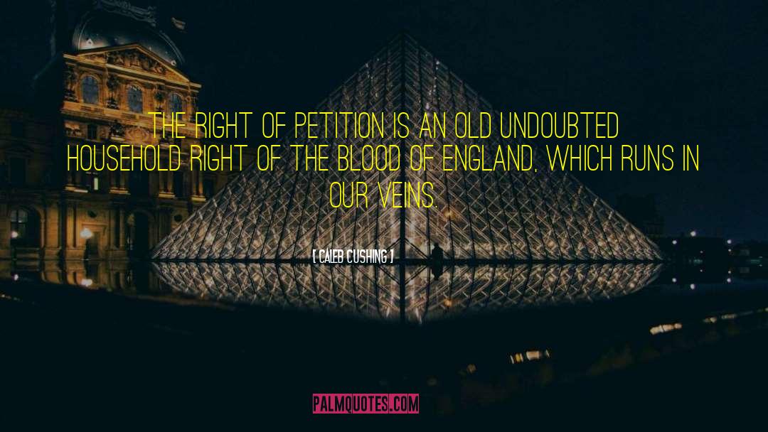 Caleb Cushing Quotes: The right of petition is