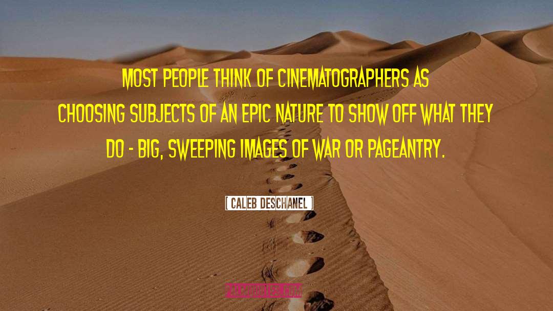 Caleb Deschanel Quotes: Most people think of cinematographers