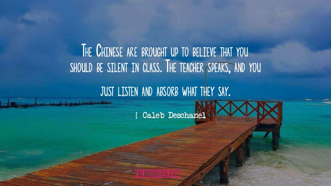 Caleb Deschanel Quotes: The Chinese are brought up