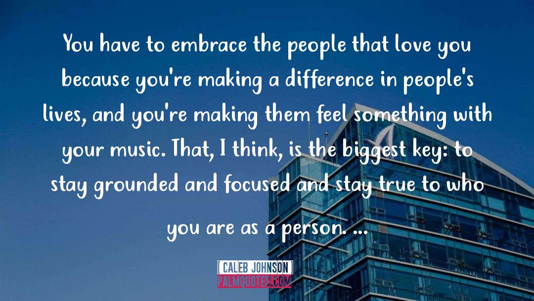 Caleb Johnson Quotes: You have to embrace the