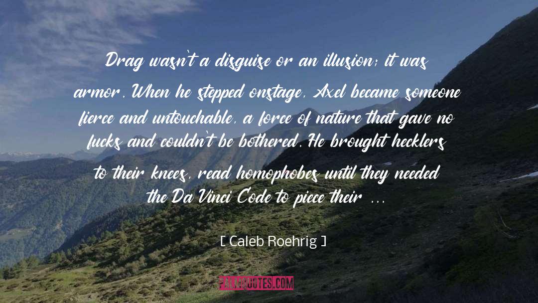 Caleb Roehrig Quotes: Drag wasn't a disguise or