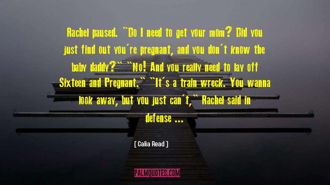 Calia Read Quotes: Rachel paused. 