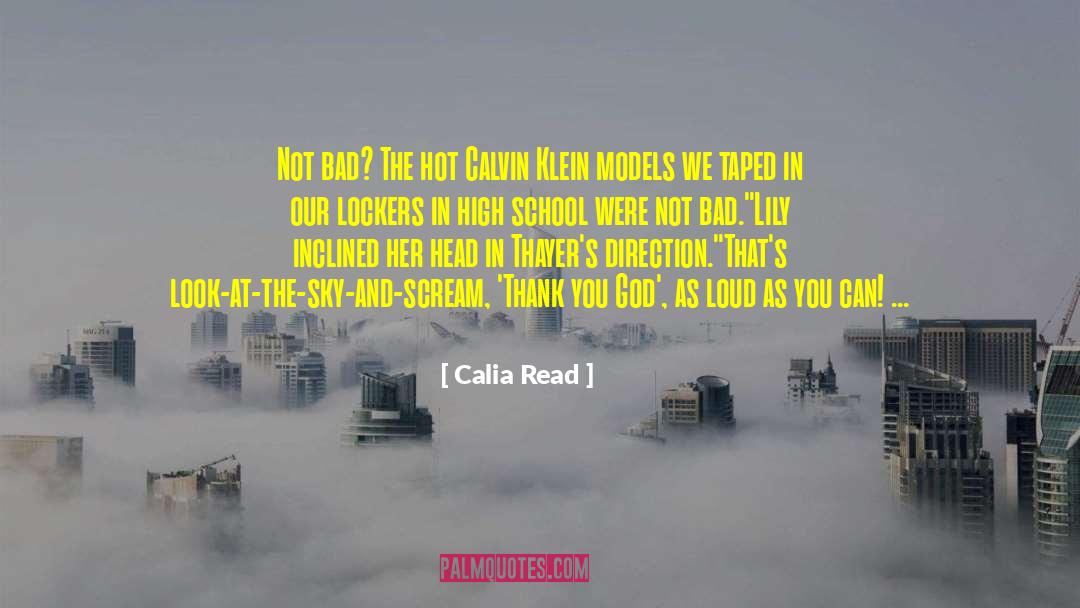 Calia Read Quotes: Not bad? The hot Calvin