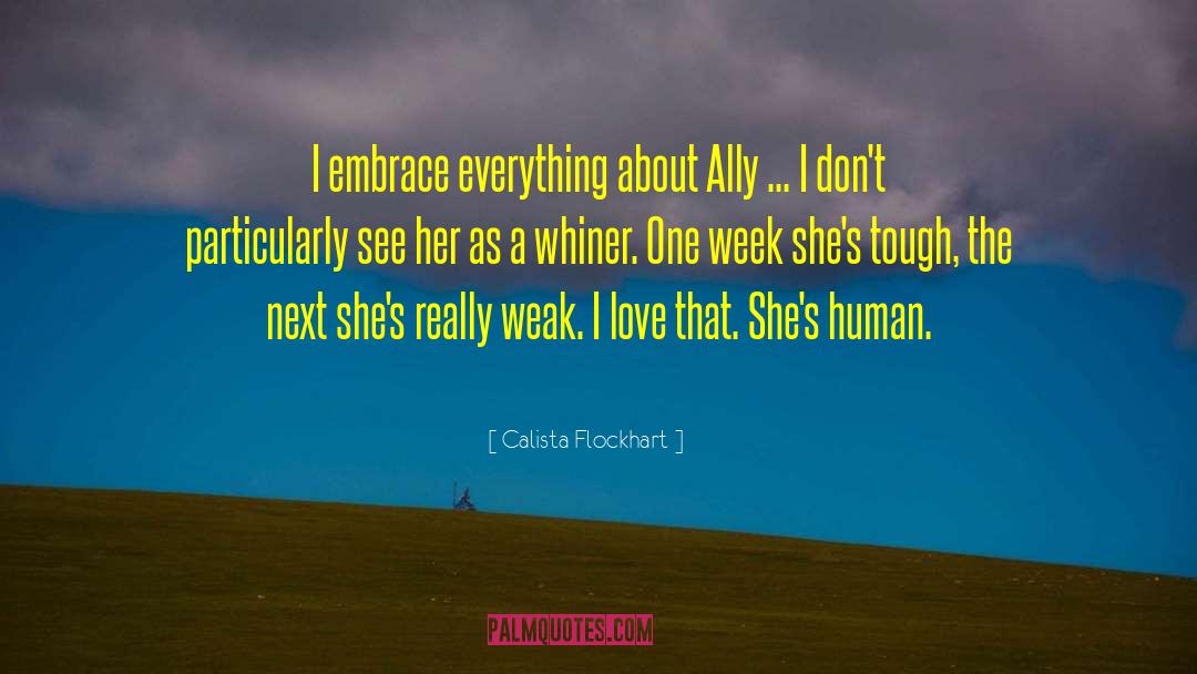 Calista Flockhart Quotes: I embrace everything about Ally