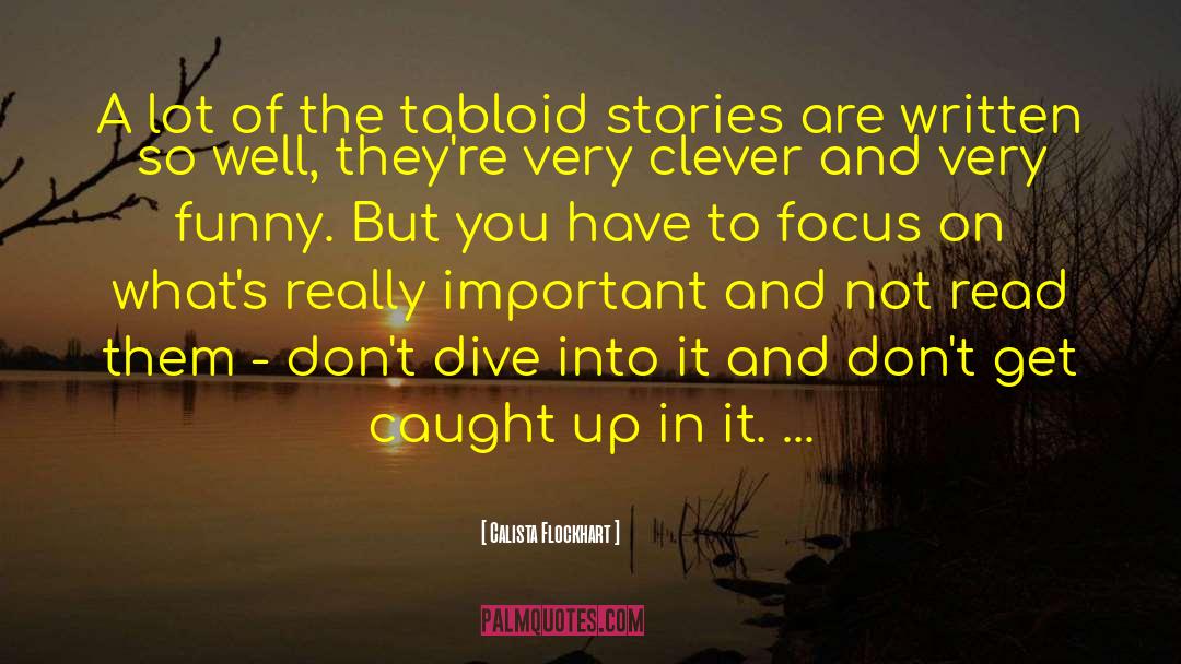 Calista Flockhart Quotes: A lot of the tabloid