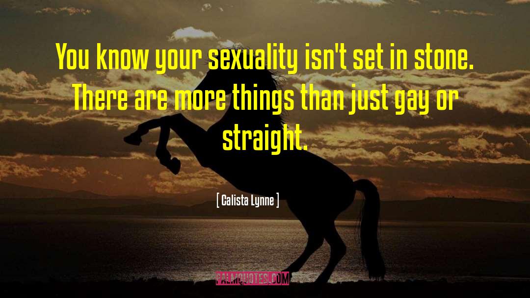 Calista Lynne Quotes: You know your sexuality isn't