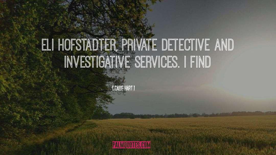 Callie Hart Quotes: Eli Hofstadter, Private Detective and