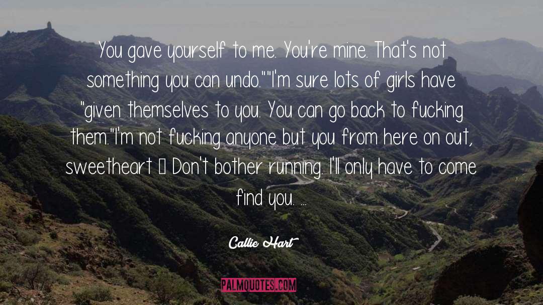 Callie Hart Quotes: You gave yourself to me.
