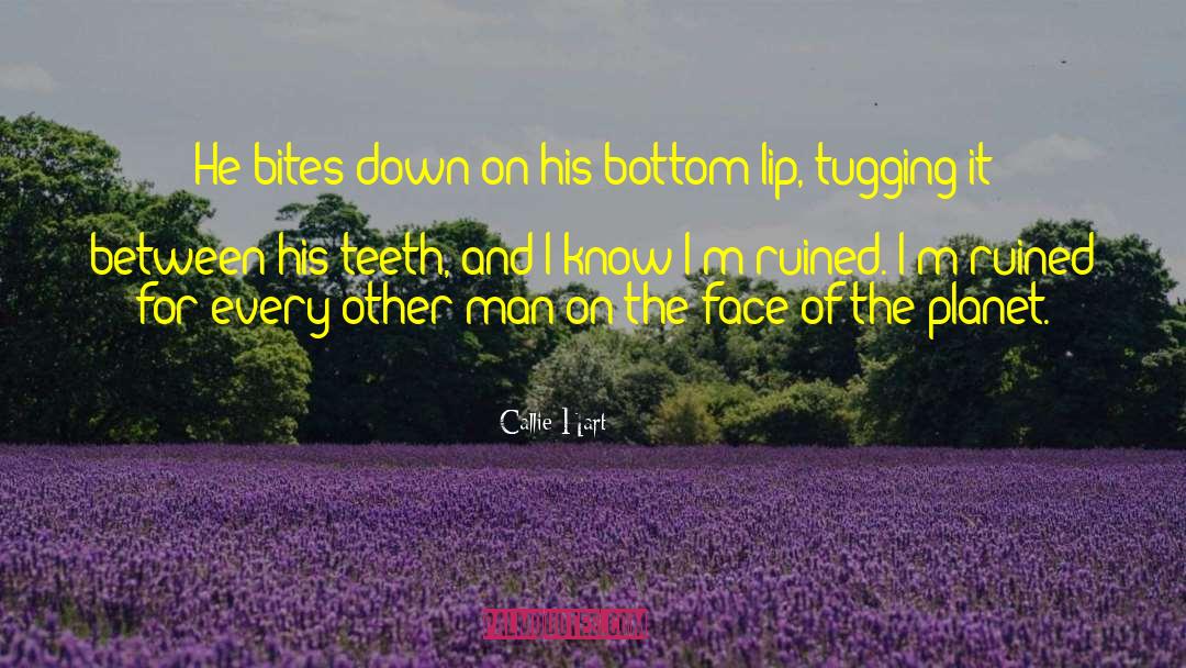 Callie Hart Quotes: He bites down on his