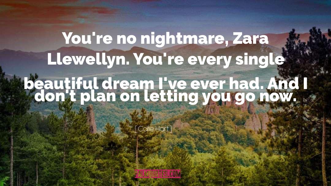 Callie Hart Quotes: You're no nightmare, Zara Llewellyn.