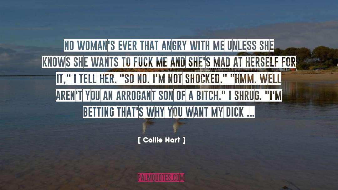 Callie Hart Quotes: No woman's ever that angry