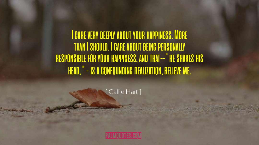 Callie Hart Quotes: I care very deeply about